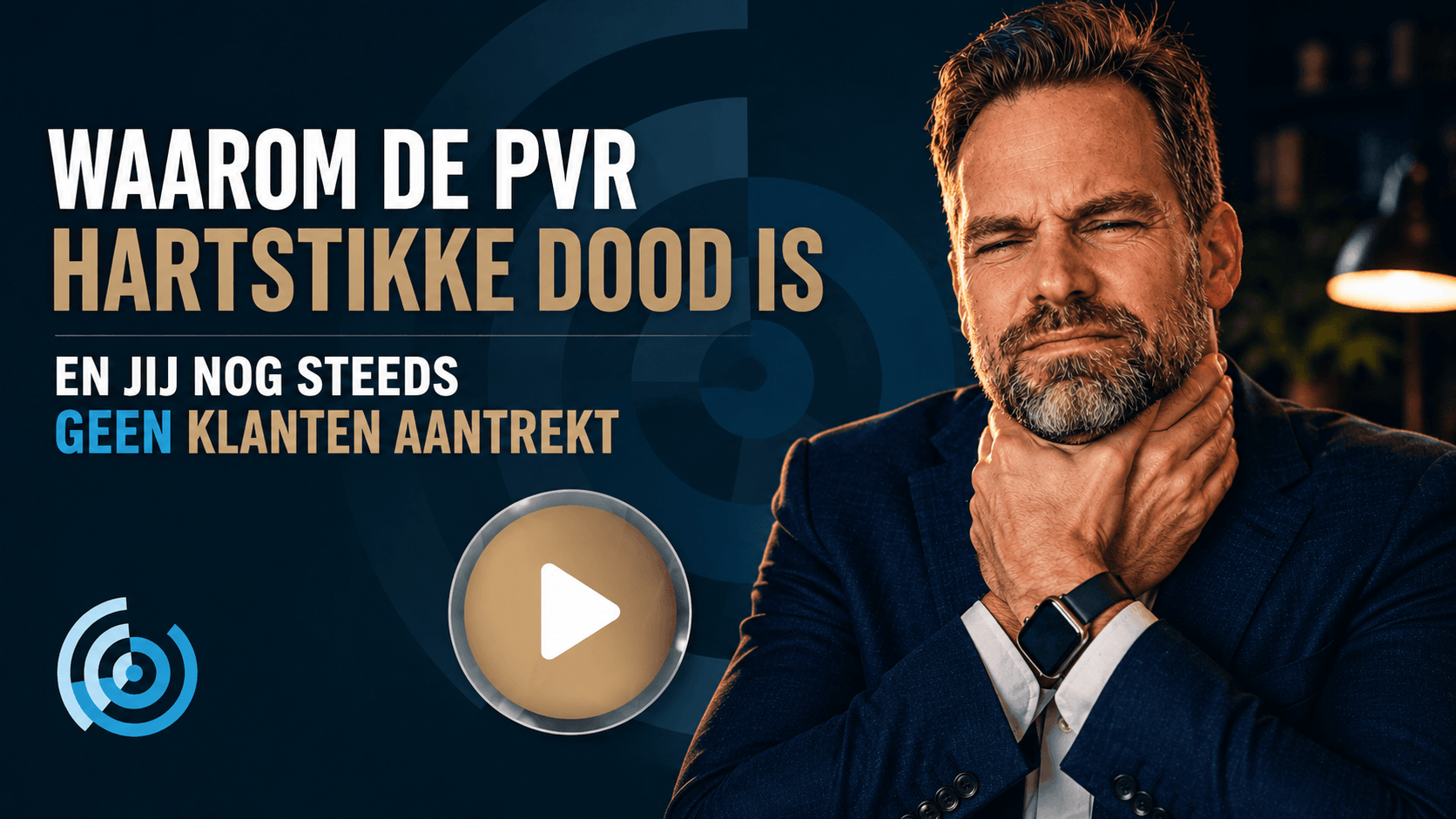 Banner met titel 'Waarom de PVR hartstikke dood is en jij nog steeds geen klanten aantrekt'; play-icoon links-boven en een man in pak rechts.